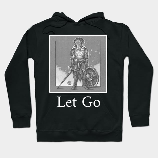 The Heart of a Soldier - Let Go - White Outlined Version Hoodie by Nat Ewert Art